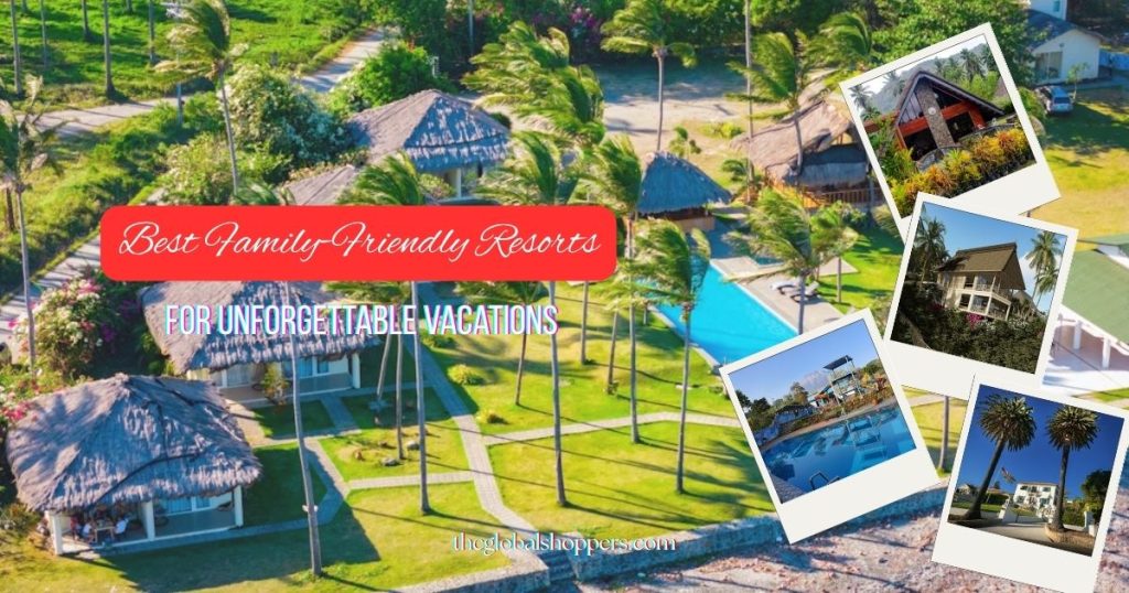 10 Best Family-Friendly Resorts for Unforgettable Vacations