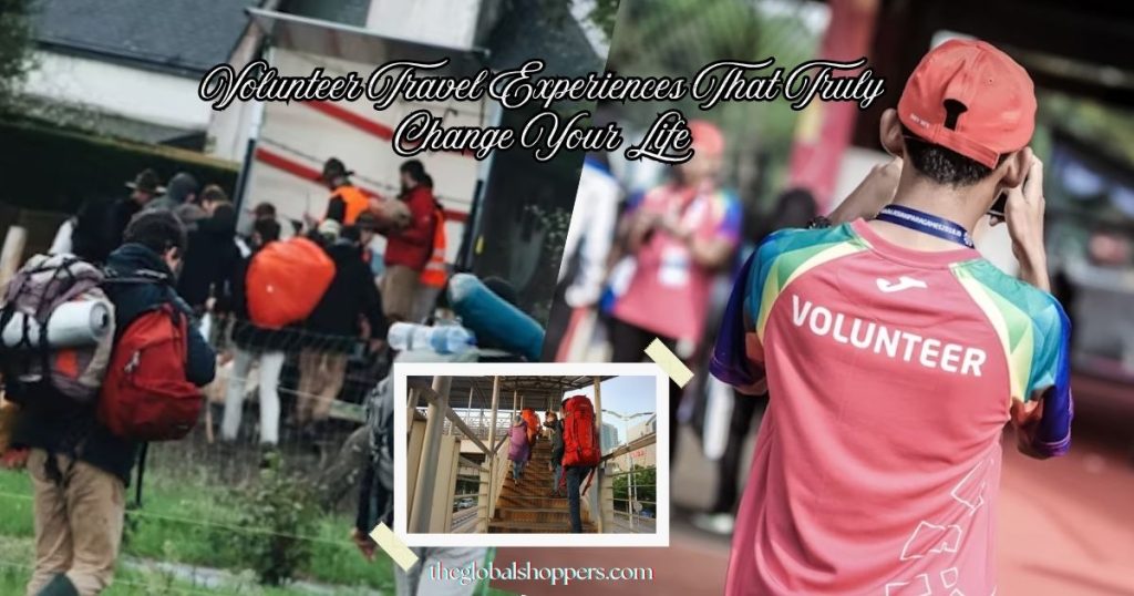Volunteer Travel Experiences That Truly Change Your Life